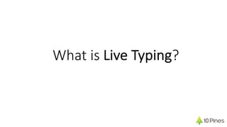 What is Live Typing?
 