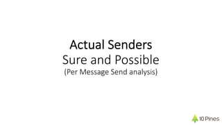 Actual Senders
Sure and Possible
(Per Message Send analysis)
 