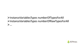 ØInstanceVariablesTypes numberOfTypesForAll
ØInstanceVariablesTypes numberOfRawTypesForAll
Ø...
 