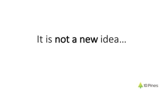 It is not a new idea…
 