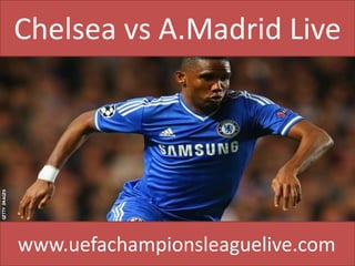 Chelsea vs A.Madrid Live
www.uefachampionsleaguelive.com
 