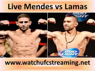 Live Mendes vs Lamas
www.watchufcstreaming.net
 