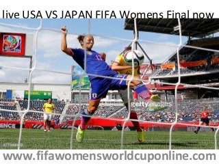 live USA VS JAPAN FIFA Womens Final now
www.fifawomensworldcuponline.com
 