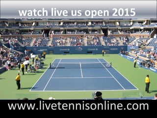 watch live us open 2015
www.livetennisonline.com
 