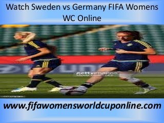 Watch Sweden vs Germany FIFA Womens
WC Online
www.fifawomensworldcuponline.com
 