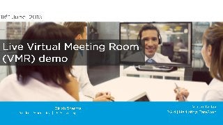 Live Virtual Meeting Room (VMR) demo