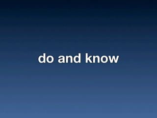 do and know
 