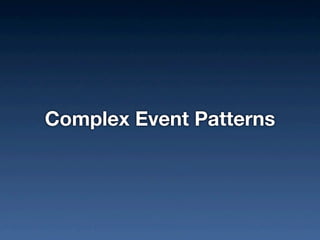 Complex Event Patterns
 