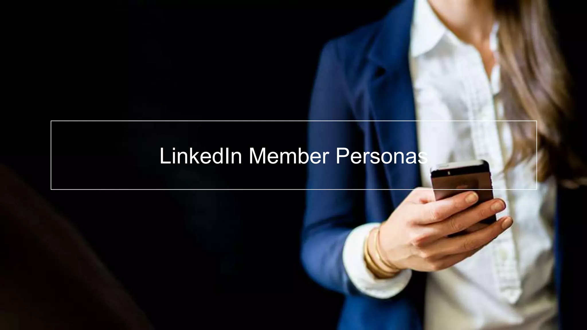 LinkedIn Member Personas
 