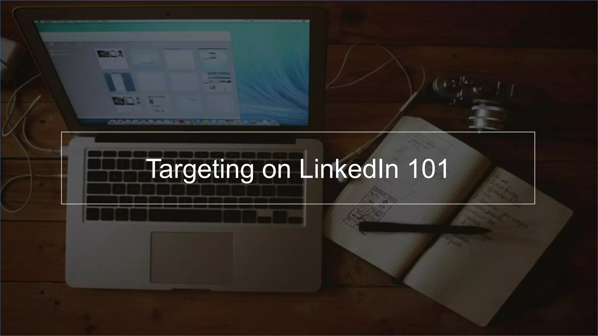 Targeting on LinkedIn 101
 
