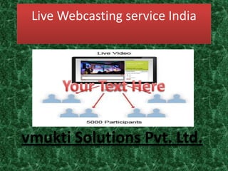 Live webcasting service india