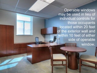 Operable windows may be used in lieu of individual controls for those occupants located within 20 feet of the exterior wall and within 10 feet of either side of operable window . 