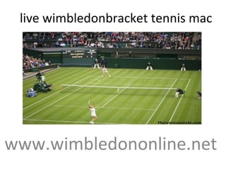 live wimbledonbracket tennis mac
www.wimbledononline.net
 