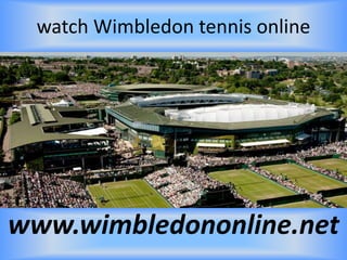 watch Wimbledon tennis online
www.wimbledononline.net
 