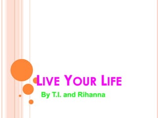 By T.I. and Rihanna