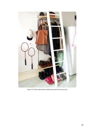 Figura 12: Closet improvisado, perfeito para quem tem pouca coisa




                                                                    18
 