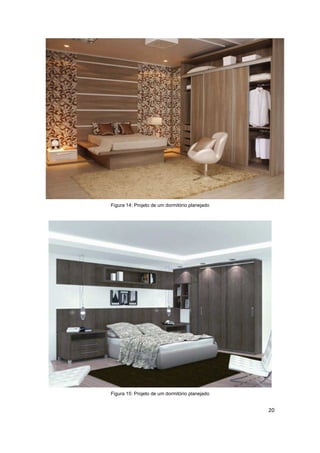 Figura 14: Projeto de um dormitório planejado




Figura 15: Projeto de um dormitório planejado


                                                20
 