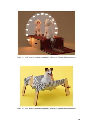 Figura 05: Projeto desenvolvido através da parceria entre Kenya Hara e arquitetos japoneses.




Figura 06: Projeto desenvolvido através da parceria entre Kenya Hara e arquitetos japoneses.




                                                                                               13
 