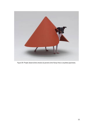 Figura 09: Projeto desenvolvido através da parceria entre Kenya Hara e arquitetos japoneses.




                                                                                               15
 