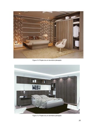 Figura 14: Projeto de um dormitório planejado




Figura 15: Projeto de um dormitório planejado


                                                20
 