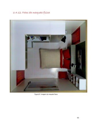 6.4.12. Fotos da maquete física




                  Figura 61: Imagem da maquete física




                                                        63
 