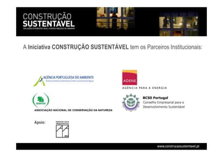ASSOCIAÇÃO NACIONAL DE CONSERVAÇÃO DA NATUREZA
Apoio:
A Iniciativa CONSTRUÇÃO SUSTENTÁVEL tem os Parceiros Institucionais:
 