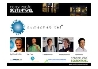 Karl Henrik Robèrt Klas Tham Lia Vasconcelos Michael Braungart André Heinz
 