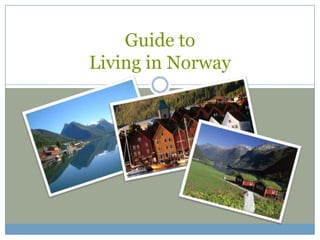 Guide to
Living in Norway
 