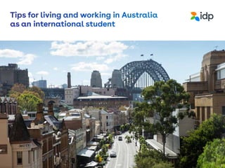 Tips for living and working in Australia
as an international student
 