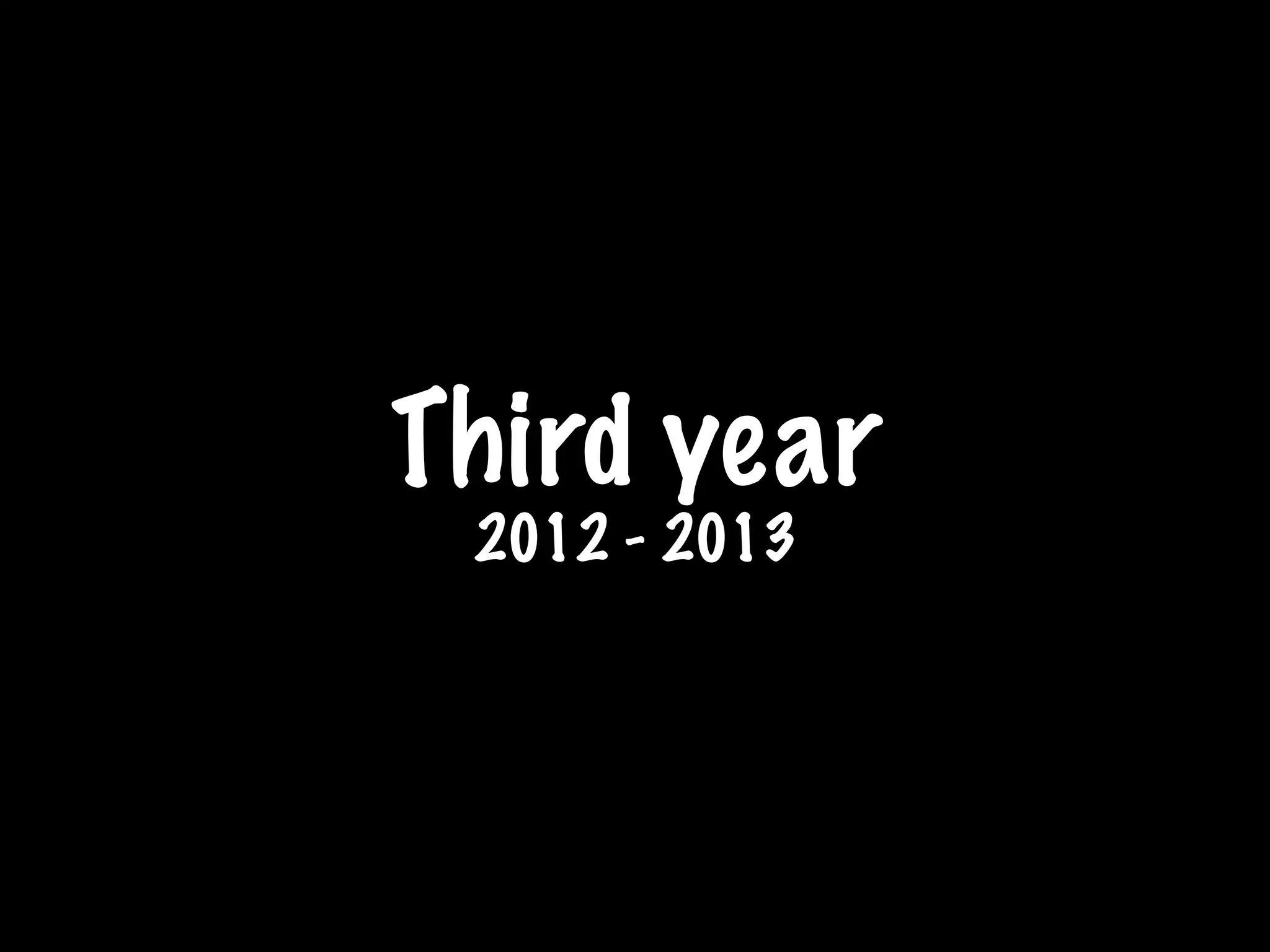 Third year
2012 - 2013
 