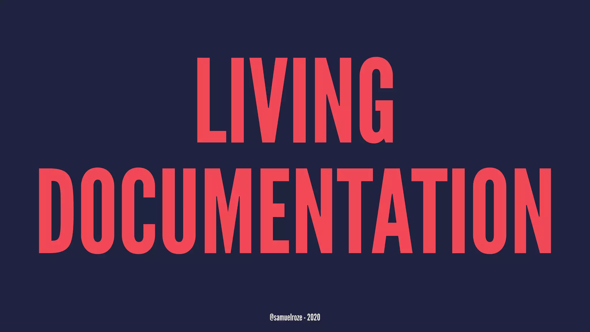 LIVING
DOCUMENTATION
@samuelroze - 2020
 