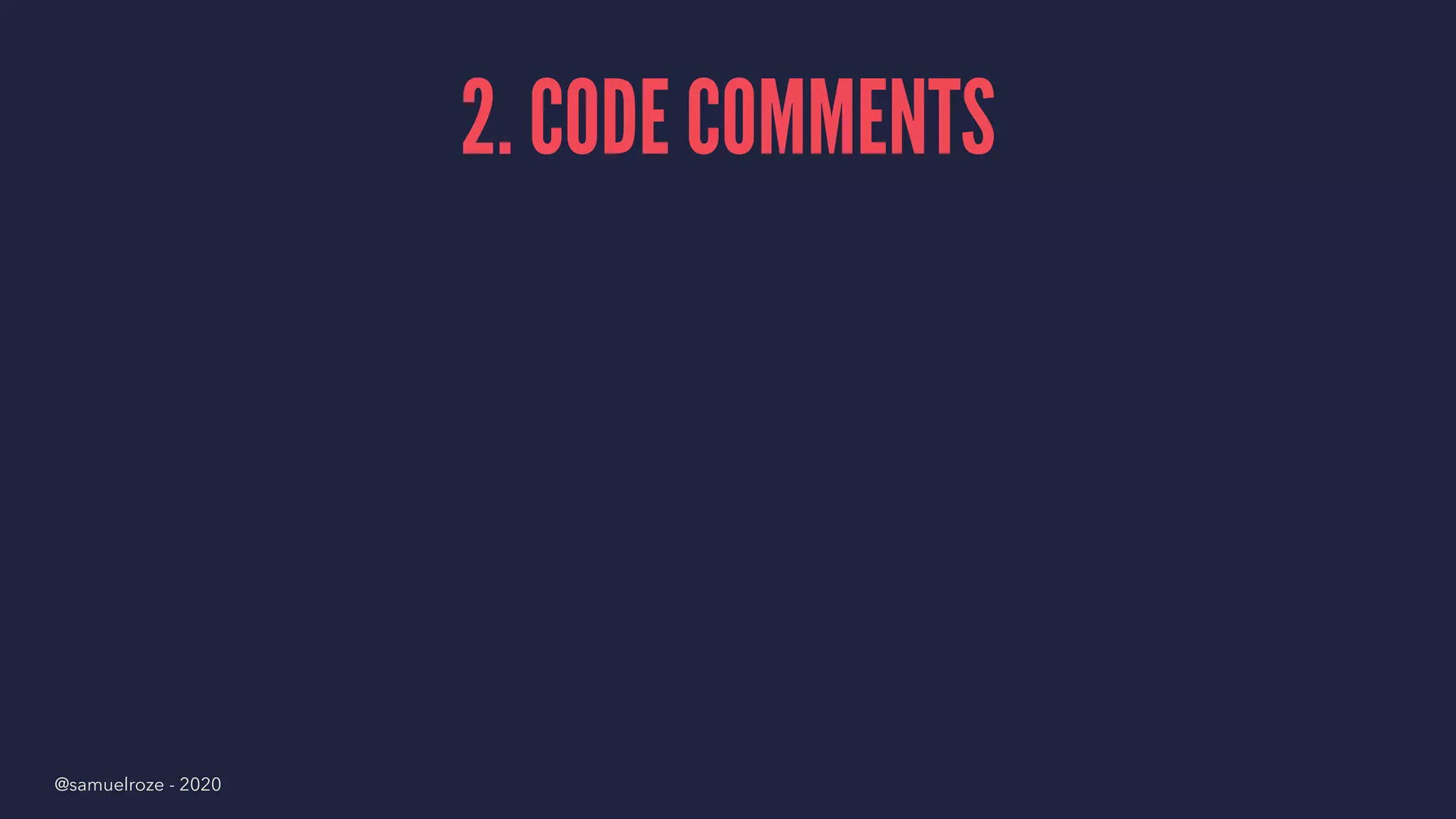 2. CODE COMMENTS
@samuelroze - 2020
 