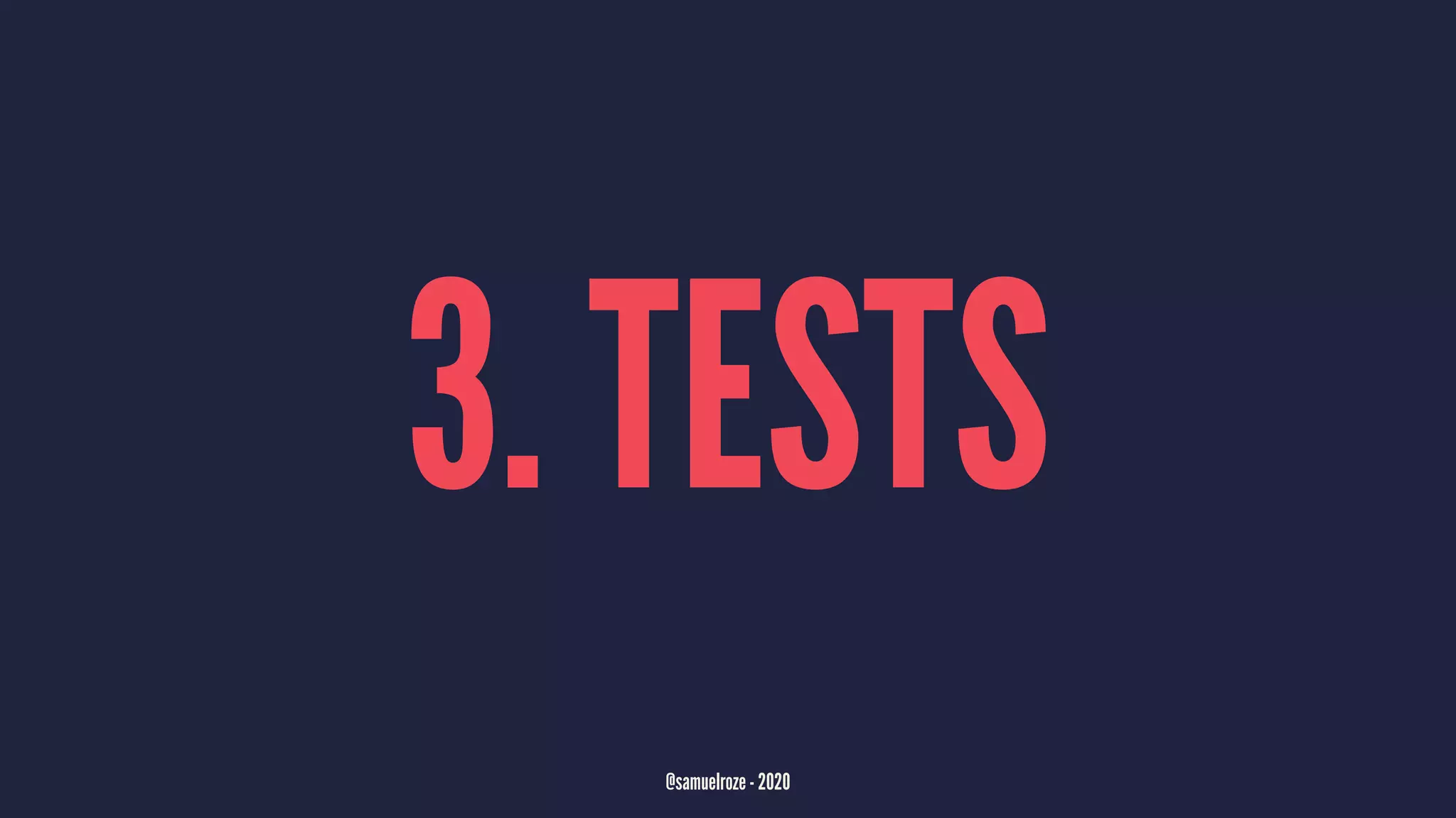 3. TESTS
@samuelroze - 2020
 