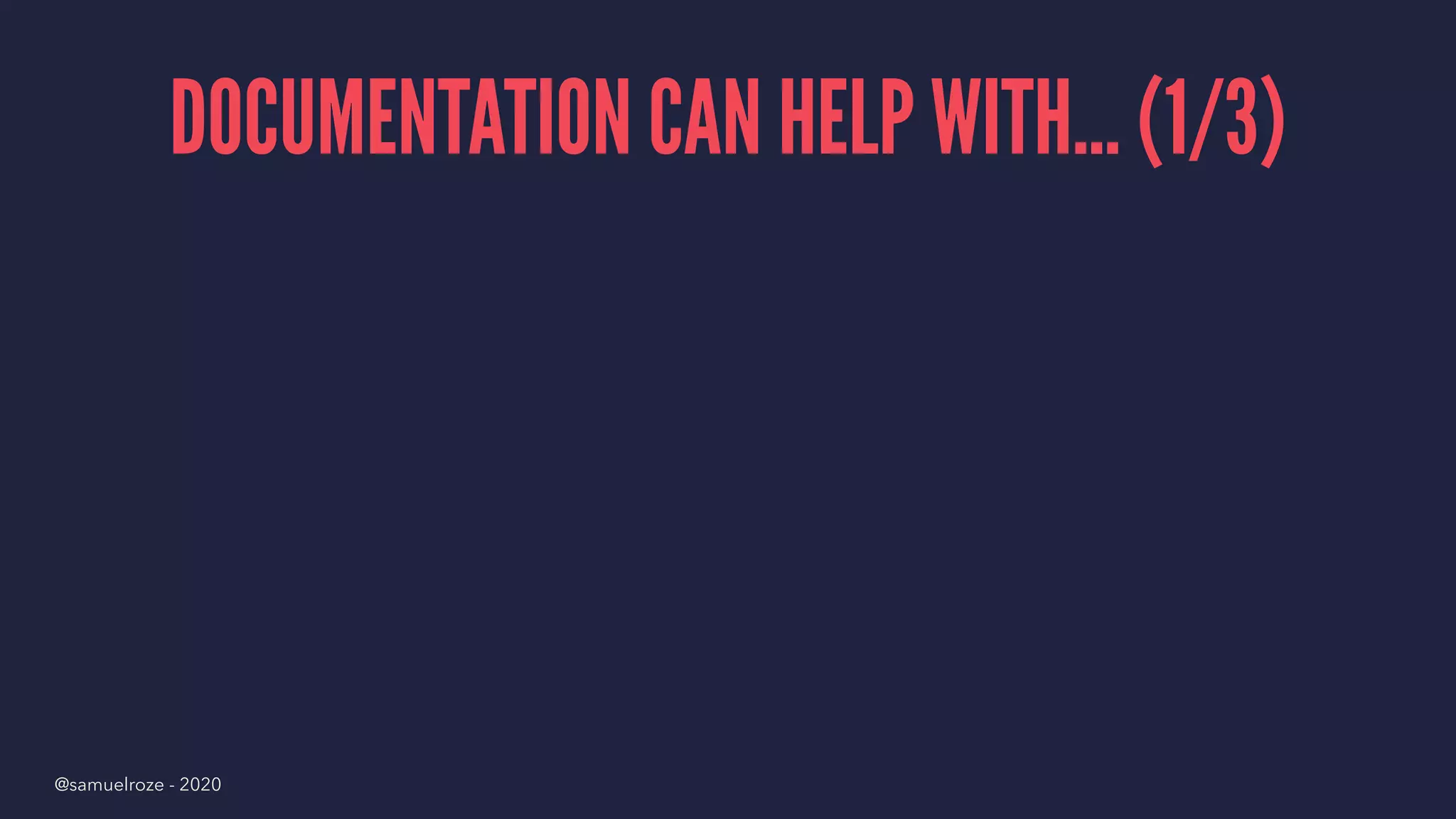 DOCUMENTATION CAN HELP WITH... (1/3)
@samuelroze - 2020
 