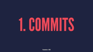 1. COMMITS
@samuelroze - 2020
 