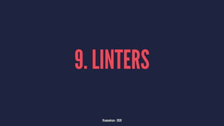 9. LINTERS
@samuelroze - 2020
 