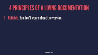 4 PRINCIPLES OF A LIVING DOCUMENTATION
1. Reliable. You don't worry about the version.
@samuelroze - 2020
 
