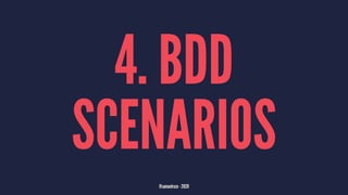4. BDD
SCENARIOS
@samuelroze - 2020
 