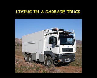 LIVING IN A GARBAGE TRUCK 