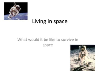 Living in space What would it be like to survive in space 