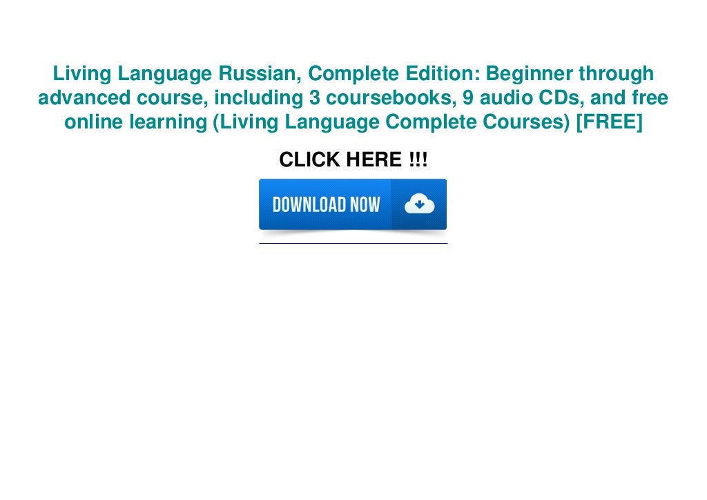 Living Language Russian, Complete Edition Beginner through advanced