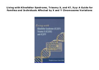 Living with Klinefelter Syndrome, Trisomy X, and 47, Xyy: A Guide for
Families and Individuals Affected by X and Y Chromosome Variations
Living with Klinefelter Syndrome, Trisomy X, and 47, Xyy: A Guide for Families and Individuals Affected by X and Y Chromosome Variations Get Now https://booksdownloadnow11.blogspot.com/?book=0615574009
 