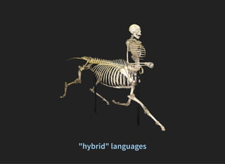 "hybrid" languages
 