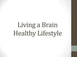 Living a Brain Healthy Lifestyle 