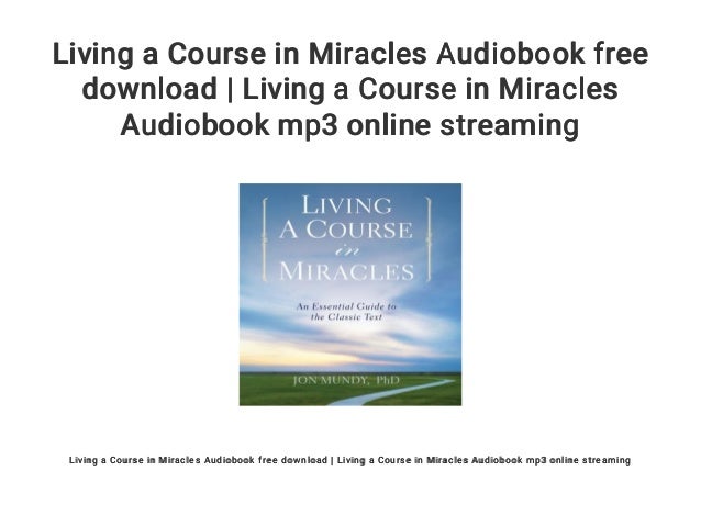 Living A Course In Miracles Audiobook Free Download Living A Course 