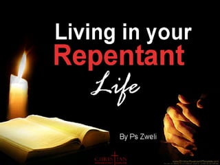 Living In Your Repentant Life