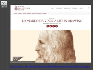 https://www.rct.uk/collection/themes/exhibitions/leonardo-da-vinci-a-life-in-drawing-0
 