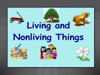 Living and nonliving things powerpoint