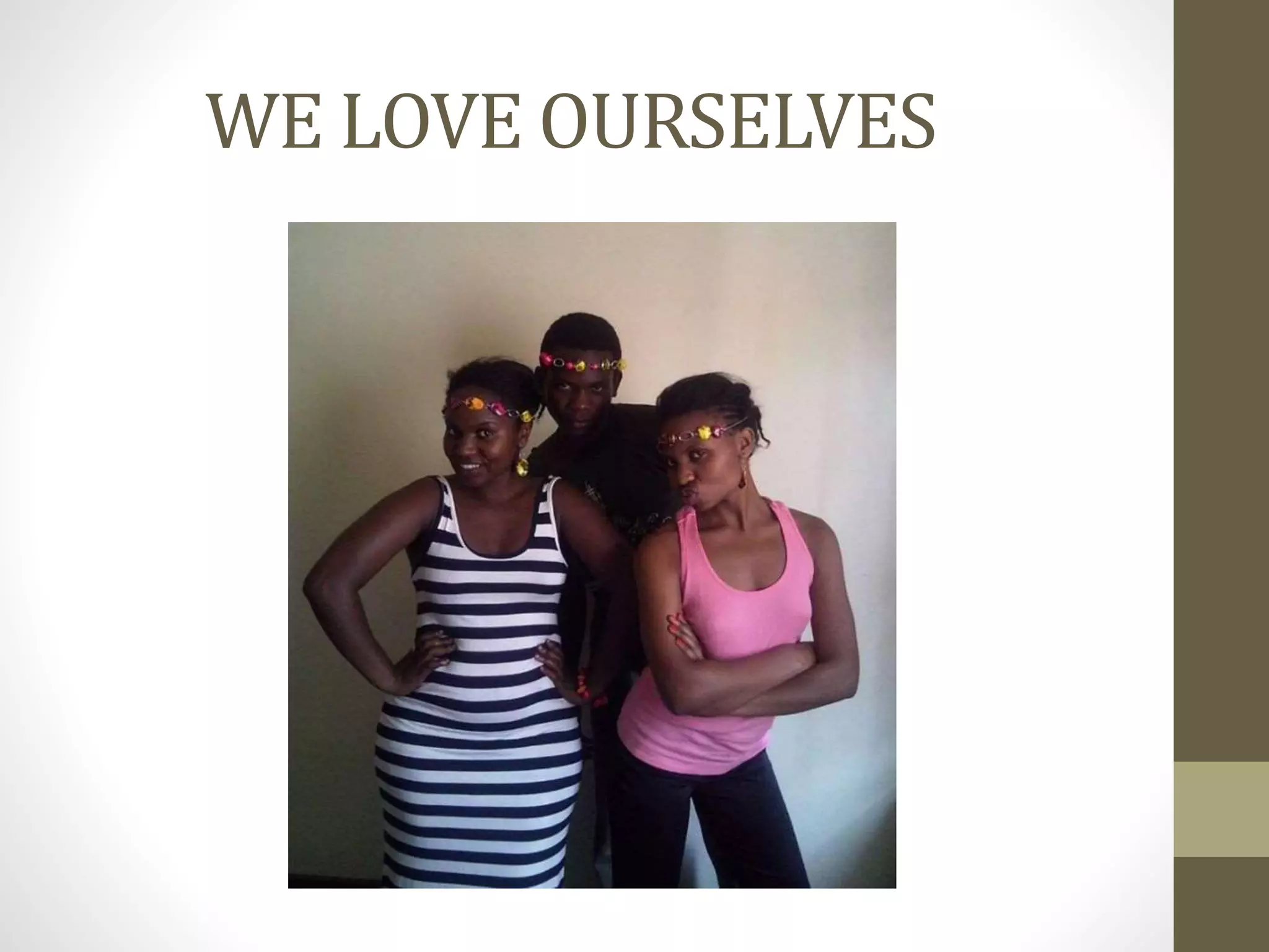 WE LOVE OURSELVES

 