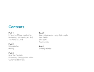 Contents
Part 1                            Part 4
In Search of Great Leadership     Learn More About Living As A Leader
Le...